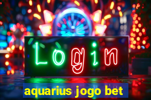 aquarius jogo bet